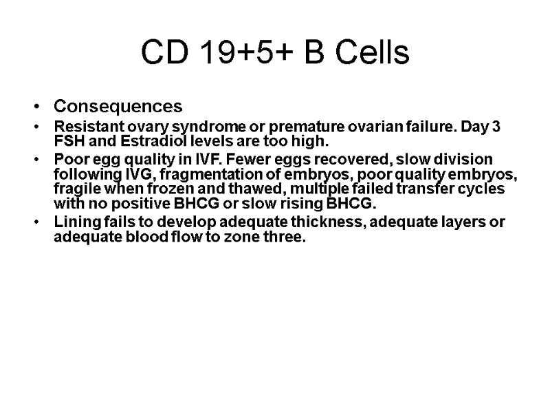 CD 19+5+ B Cells  Consequences Resistant ovary syndrome or premature ovarian failure. Day